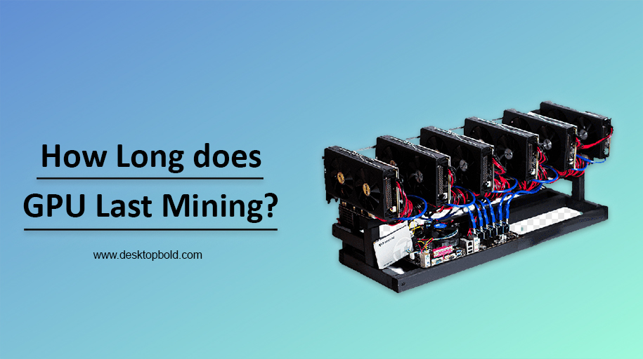 How Long does GPU Last Mining