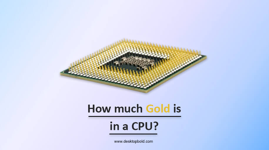 How much Gold is in a CPU