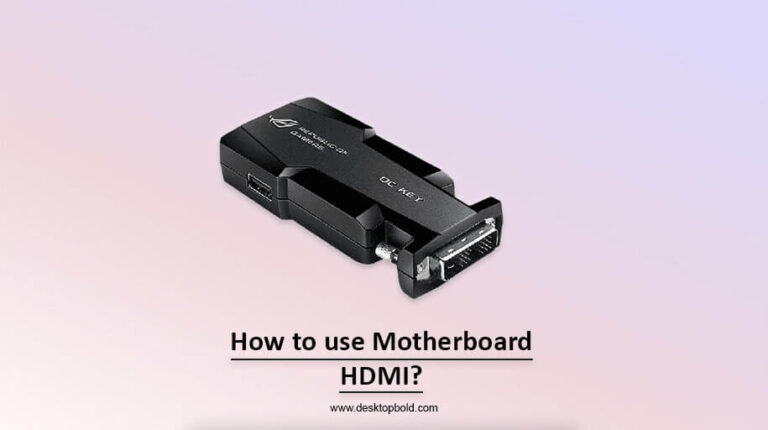 How to use Motherboard HDMI?