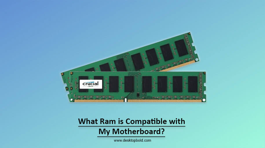 What Ram is Compatible with my Motherboard