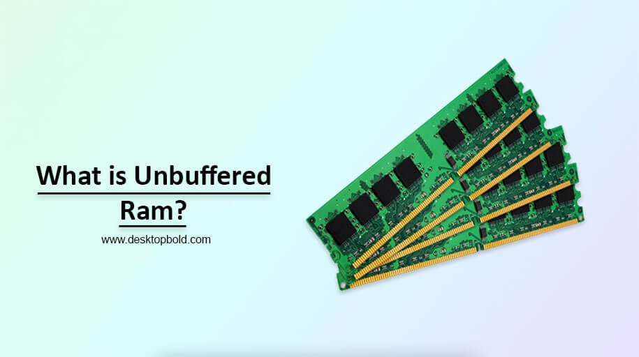 What is Unbuffered Ram