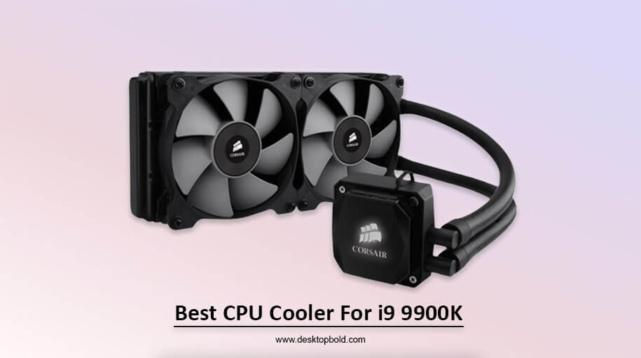 Best CPU Cooler For i9 9900K