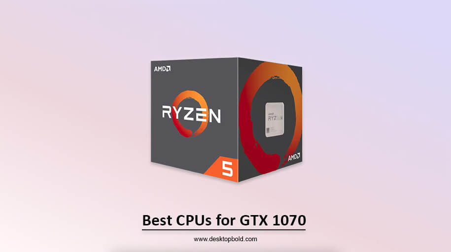 Best CPU for GTX 1070
