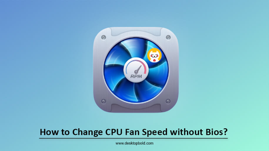 How to Change CPU Fan Speed without Bios